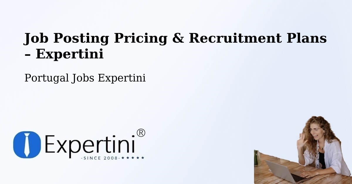 Job Posting Pricing & Recruitment Plans – Porto - Porto, Portugal Jobs Expertini